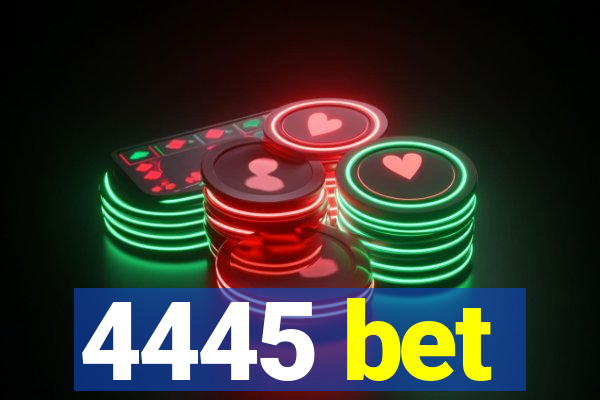 4445 bet